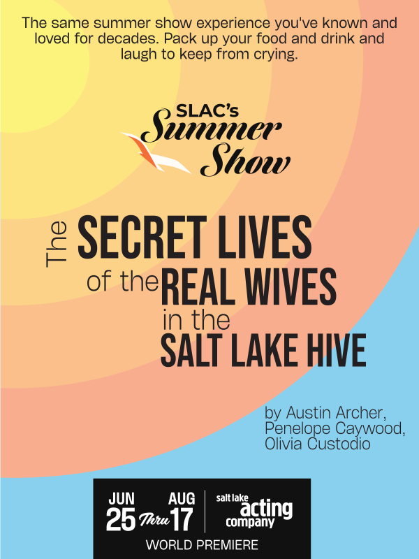 SLAC's Summer Show: The Secret Lives of the Real Wives in the Salt Lake Hive