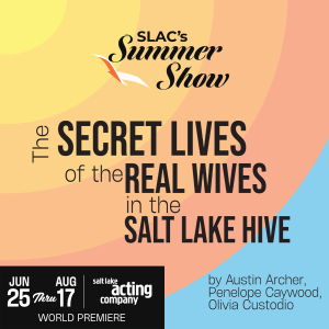 SLAC&#039;s Summer Show: The Secret Lives of the Real Wives in the Salt Lake Hive